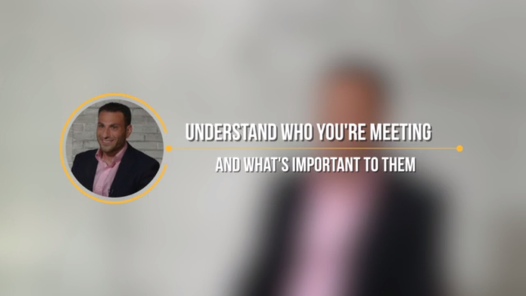 Understand Who You're Meeting And What's Important To Them