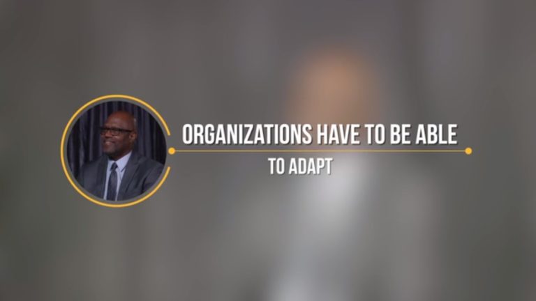 Organizations Have To Be Able To Adapt