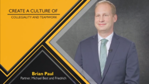 How A Culture Of Collegiality And Teamwork Help Brian Paul and Michael Best and Friedrich Succeed